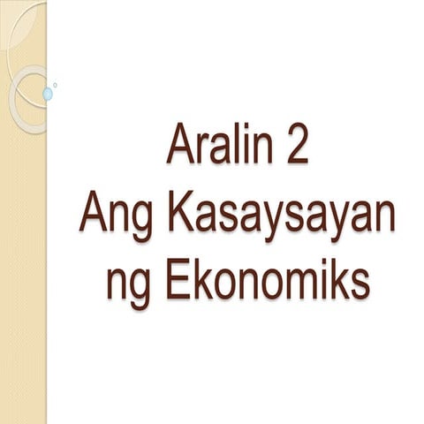 Aralin 2  kasaysayan ng ekonomiks