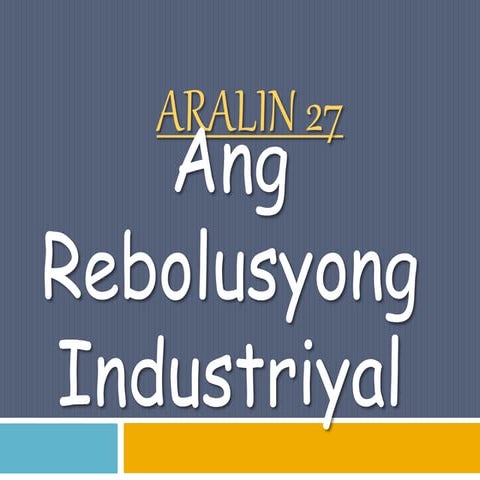 Aralin 27 Rebolusyong industriyal