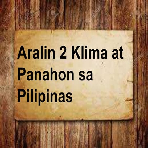 Aralin 2 klima at panahon sa pilipinas