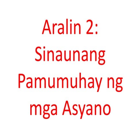 Aralin 2 mga sinaunang pamumuhay ng mga asyano