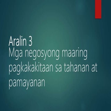 Aralin 3   mga negosyong maaring pagkakakitaan sa tahanan at pamayanan