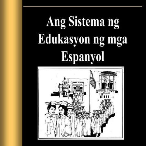 Aralin 4  ang sistema ng edukasyon ng mga espanyol