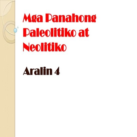 Aralin 4 panahong paleolitiko at neolitiko (3rd Yr.)