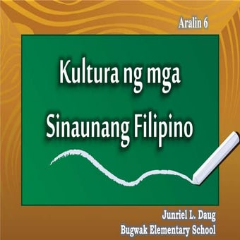 Aralin 6   kultura ng mga Sinaunang Filipino