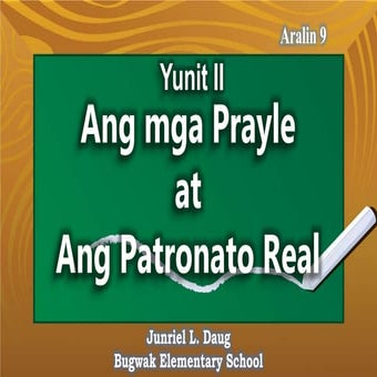 Aralin 9 - Ang mga Prayle at ang Patronato Real.ppsx