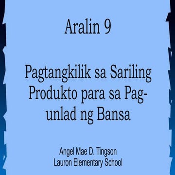 Aralin 9_Pagtangkilik sa Sariling Produkto para sa Pag-unlad at Pagsulong ng ...