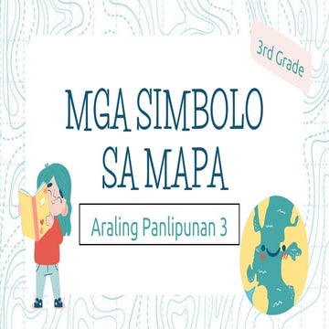 Aralin panlipunan 3 - Mga Simbolo sa Mapa