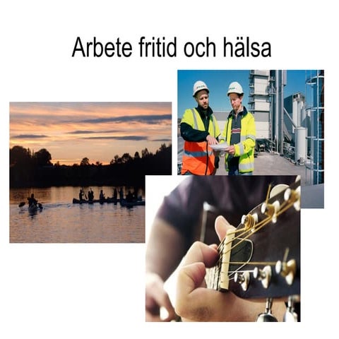 Arbete fritid och hälsa