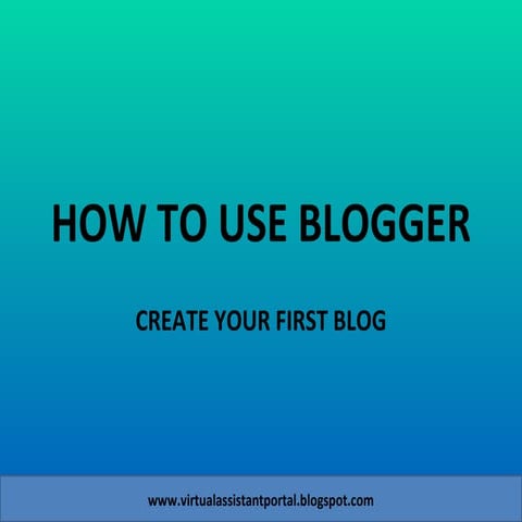 How to use Blogger (Make your First Blog)