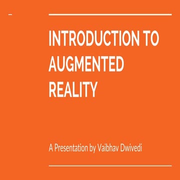 Augmented Reality - Everything you need to know by Vaibhav Dwivedi