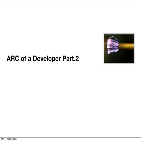 Arc of developer part2