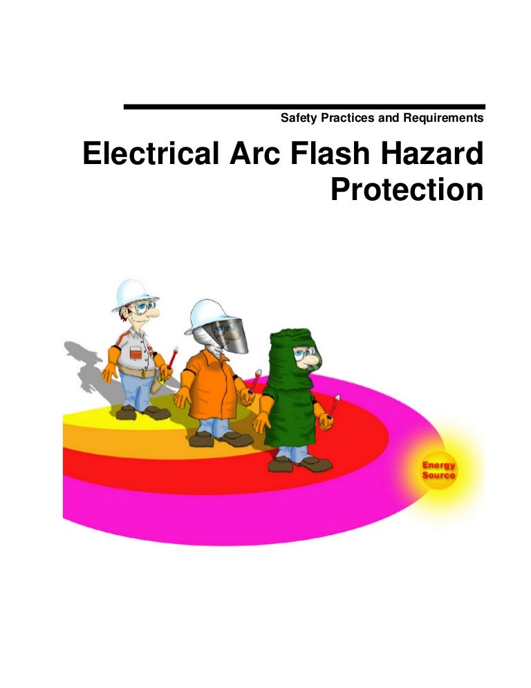 Safety Practices and Requirements Electrical Arc Flash Hazard Protect…