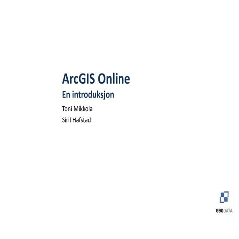 ArcGIS online_introduksjon- Geomatikkdagene 2013