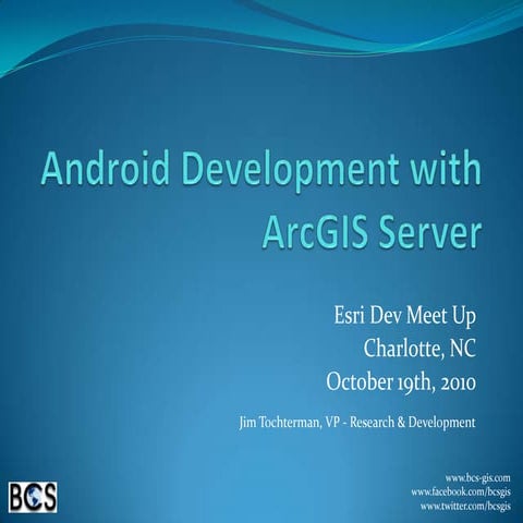 Android Development w/ ArcGIS Server - Esri Dev Meetup - Charlotte, NC