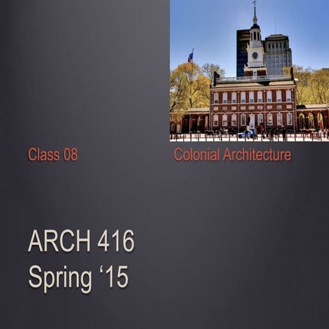 ARCH416Class08ColonialArchitecture