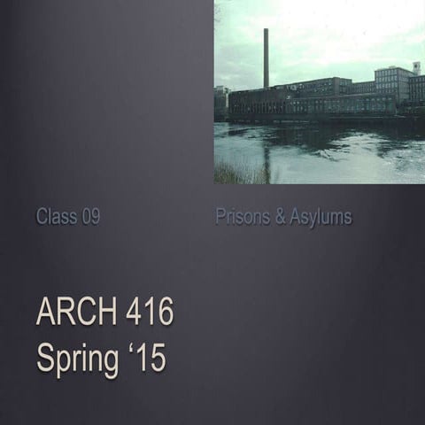 ARCH416Class09Prisons&Asylums