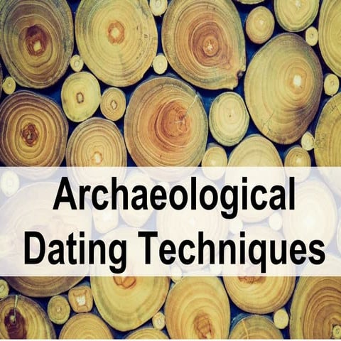 archaeologicaldatingtechniques-160209222623-170116023546.pptx