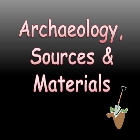 Archaeology sources and materials