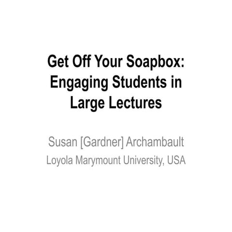 Get Off Your Soapbox: Engaging Students in Large Lectures