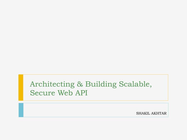 Architecting &Building Scalable Secure Web API