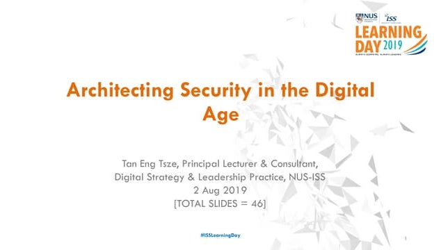 NUS-ISS Learning Day 2019-Architecting security in the digital age