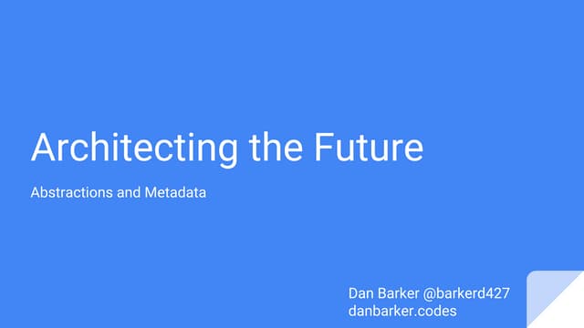 Architecting the Future: Abstractions and Metadata - CodeStock