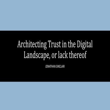Architecting trust in the digital landscape, or lack thereof