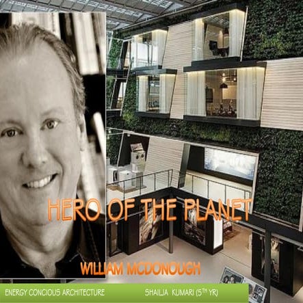 William Mcdonough & his works (Architect study)