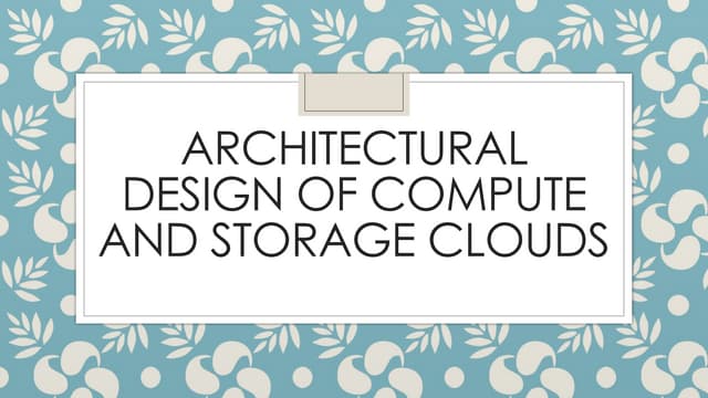 ARCHITECTURAL_DESIGN_OF_COMPUTE_AND_STORAGE_CLOUDS[1]  -  Read-Only.pptx