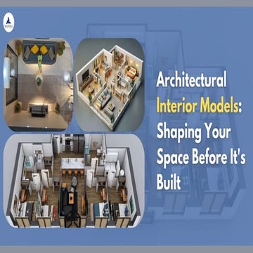 Architectural Interior Models Shaping Your Space Before It's Built