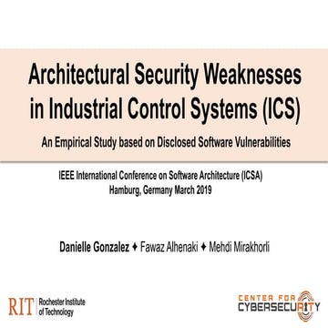 ICSA 2019 Architectural Security Weaknesses in Industrial Control Systems