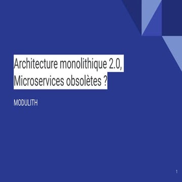 Architecture monolithique 2.0, Microservices obsolètes ? MODULITH