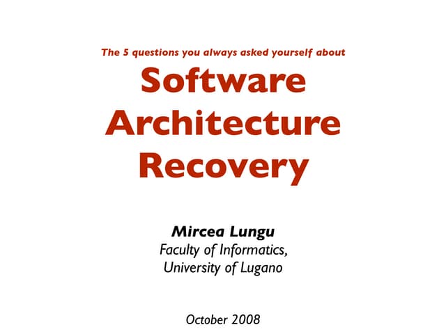 Software Architecture Recovery: The 5 Questions You Always Asked Yourself Abo...