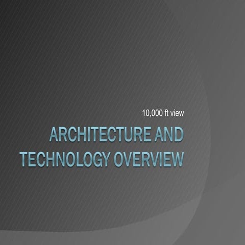 Architecture And Technology Overview