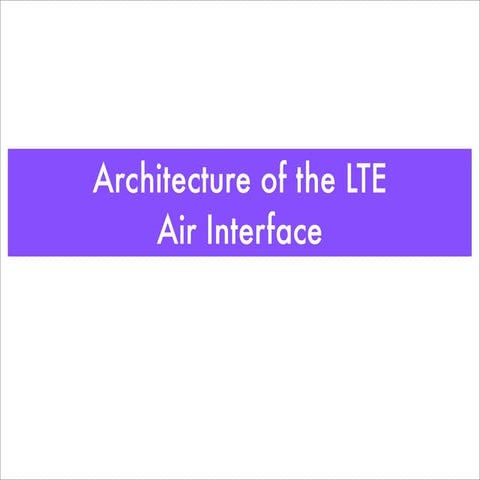 Architecture of the lte air interface
