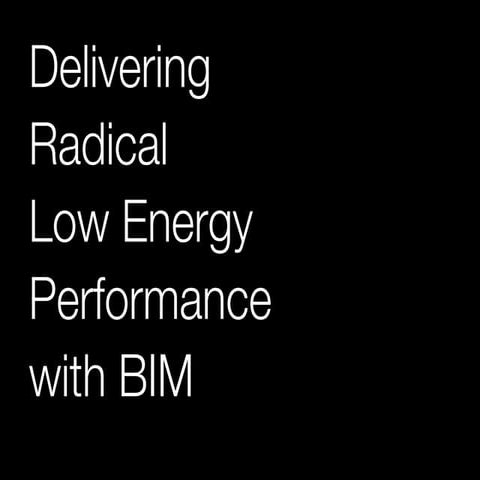 Architype - Delivering Radical Low Energy Performance with BIM