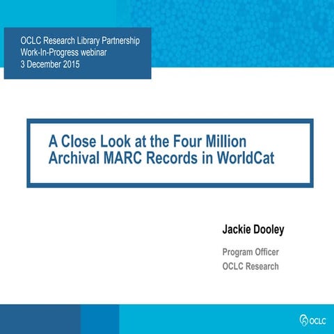 A Close Look at the Four Million Archival MARC Records in WorldCat