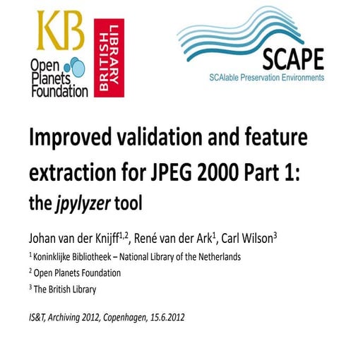 Jpylyzer, a validation and feature extraction tool developed in SCAPE project