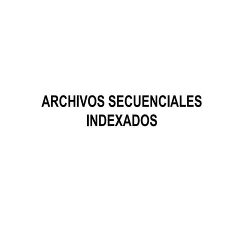 Archivos secuenciales indexados