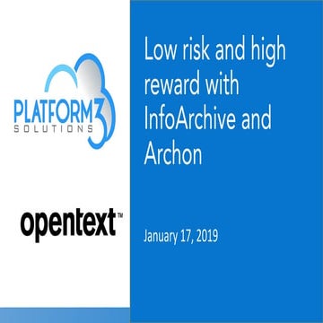 Webcast slides for "Low Risk and High Reward in App Decomm with InfoArchive and Archon"