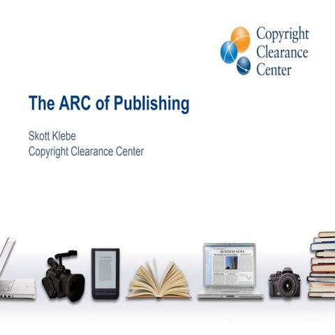 The ARC of Publishing: How eBooks are changing publishing, and what you need ...