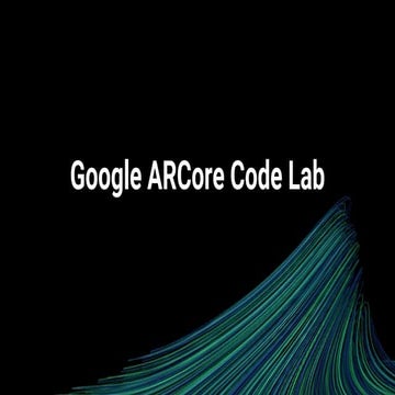 ARCore 101: A Hands-on Workshop