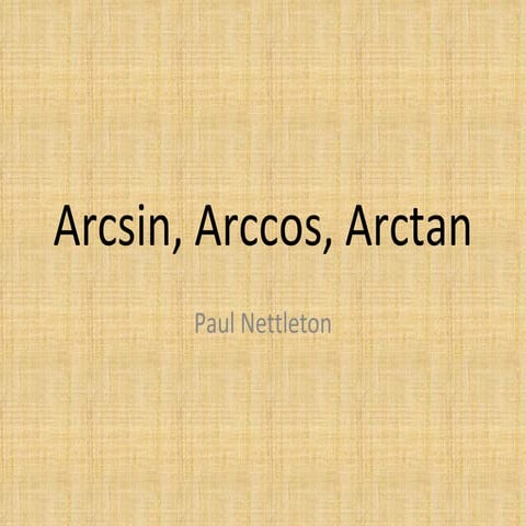 Arcsin, Arccos, Arctan