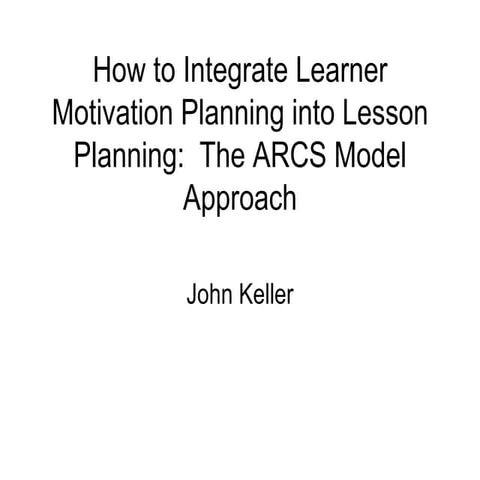 How to Integrate Learner Motivation Planning into Lesson Planning:  The ARCS ...