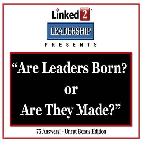 Are Leaders Born? Or Are They Made? -  Linked 2 Leadership