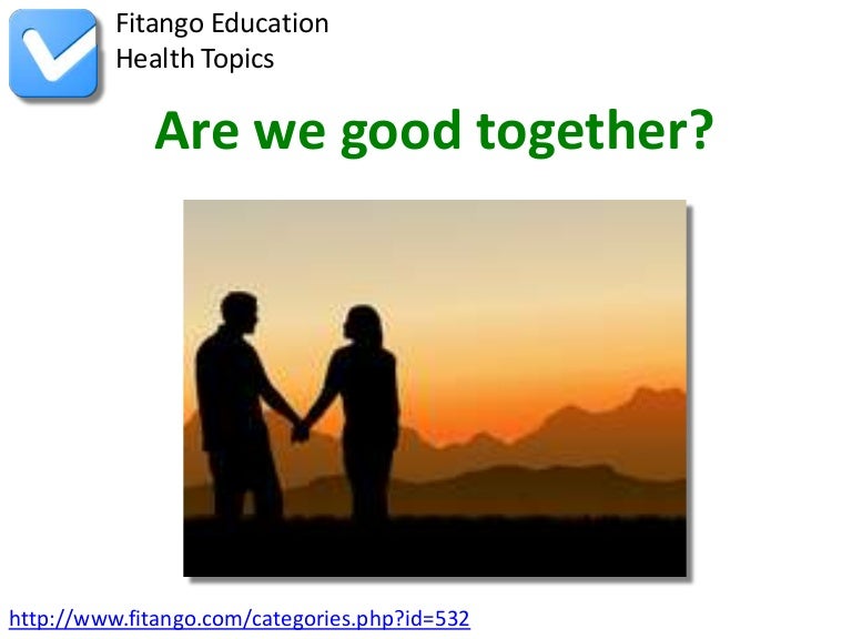 Are we good together?