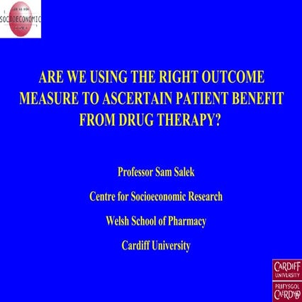ARE WE USING THE RIGHT OUTCOME MEASURE TO ASCERTAIN PATIENT BENEFIT FROM DRUG...