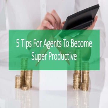 5 Tips For Agents To Become Super Productive 