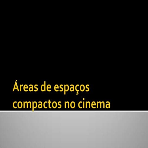Áreas compactas no cinema