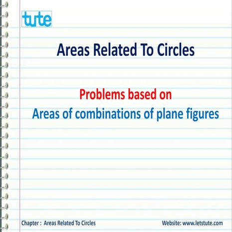 Areas related to circles - Areas of combinations of plane figures for class 1...